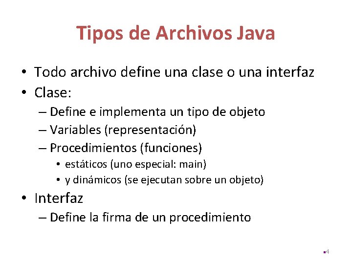 Tipos de Archivos Java • Todo archivo define una clase o una interfaz •