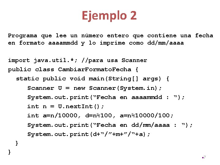 Ejemplo 2 Programa que lee un número entero que contiene una fecha en formato