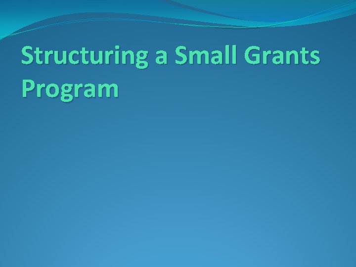 Structuring a Small Grants Program 