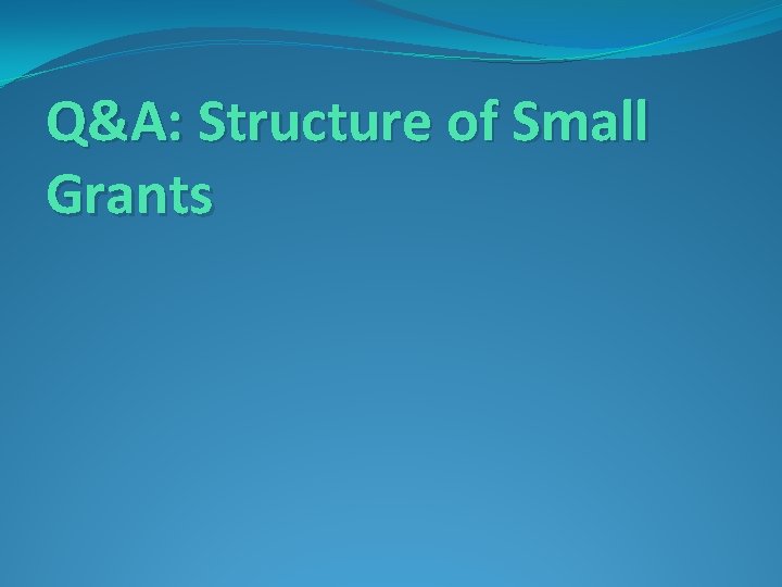Q&A: Structure of Small Grants 