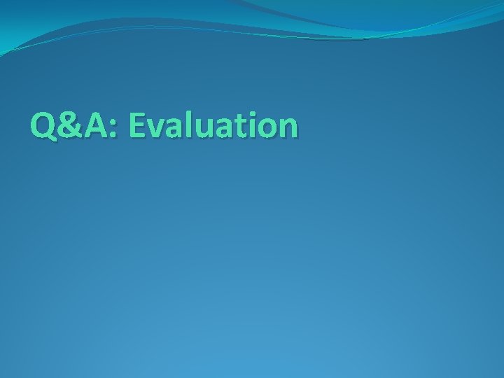 Q&A: Evaluation 