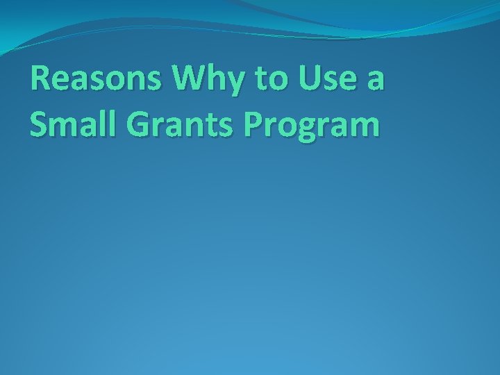 Reasons Why to Use a Small Grants Program 