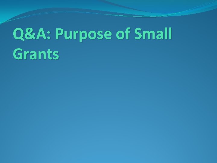 Q&A: Purpose of Small Grants 