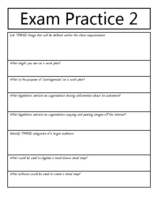 Exam Practice 2 List THREE things that will be defined within the client requirements: