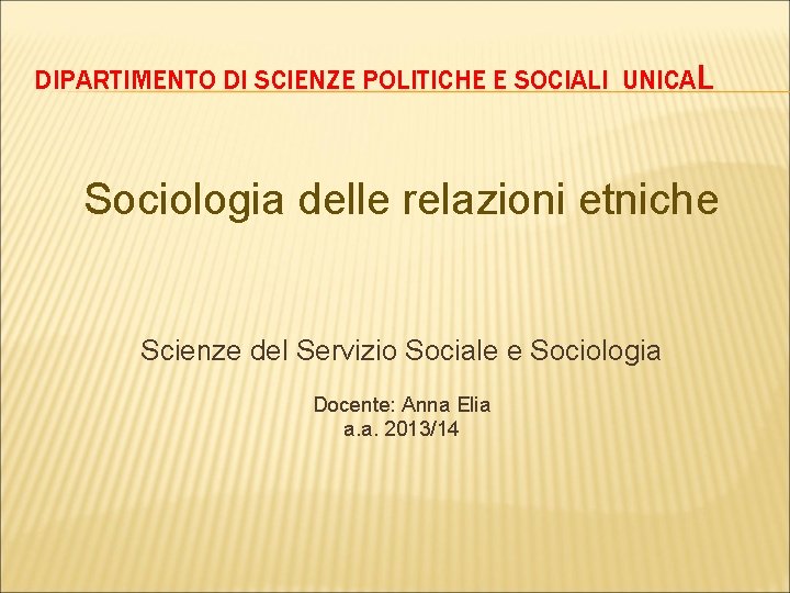 DIPARTIMENTO DI SCIENZE POLITICHE E SOCIALI UNICAL Sociologia delle relazioni etniche Scienze del Servizio