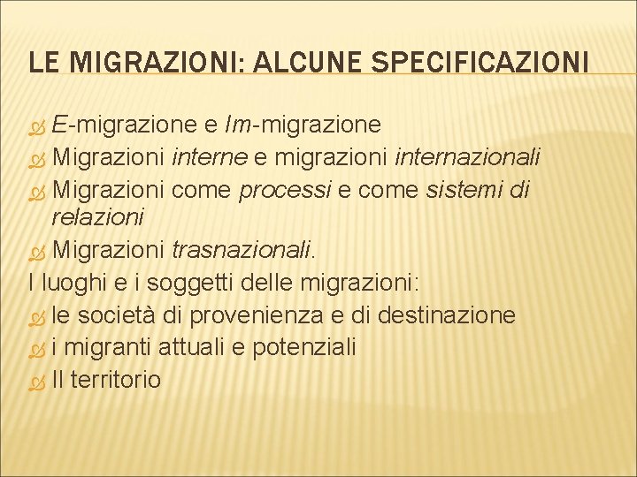 LE MIGRAZIONI: ALCUNE SPECIFICAZIONI E-migrazione e Im-migrazione Migrazioni interne e migrazioni internazionali Migrazioni come