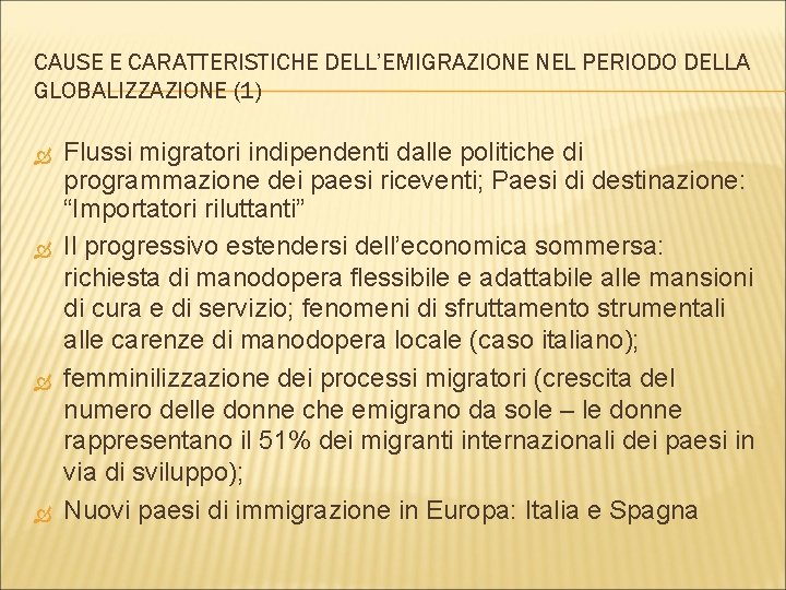 CAUSE E CARATTERISTICHE DELL’EMIGRAZIONE NEL PERIODO DELLA GLOBALIZZAZIONE (1) Flussi migratori indipendenti dalle politiche