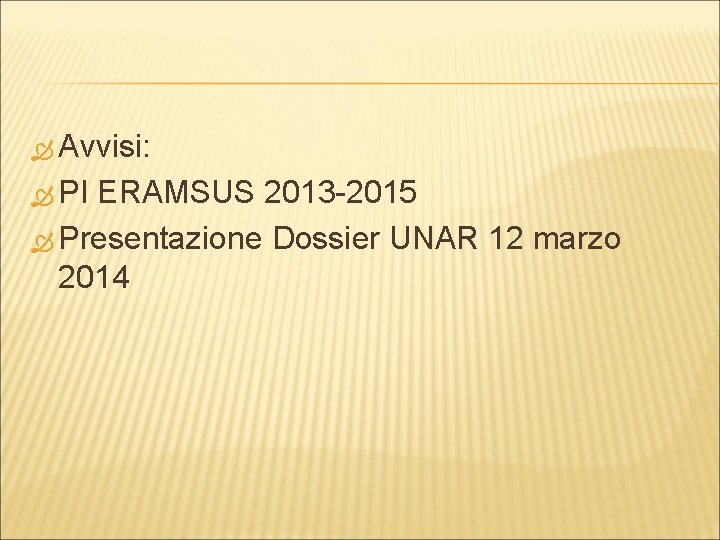  Avvisi: PI ERAMSUS 2013 -2015 Presentazione Dossier UNAR 12 marzo 2014 