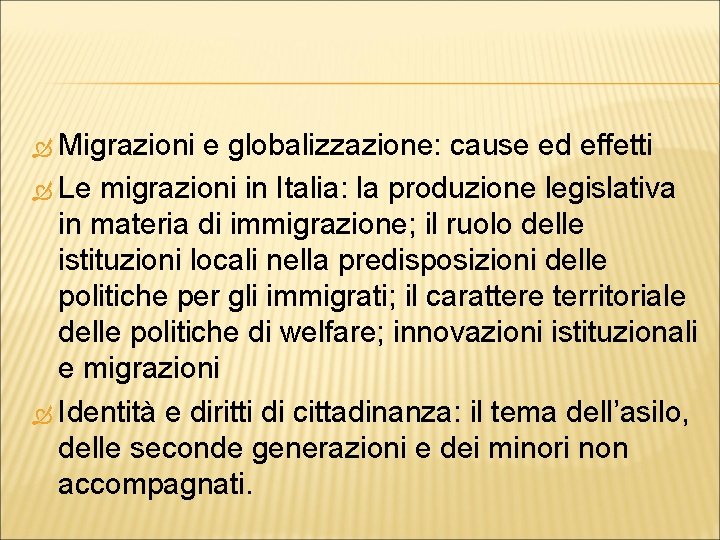 Migrazioni e globalizzazione: cause ed effetti Le migrazioni in Italia: la produzione legislativa