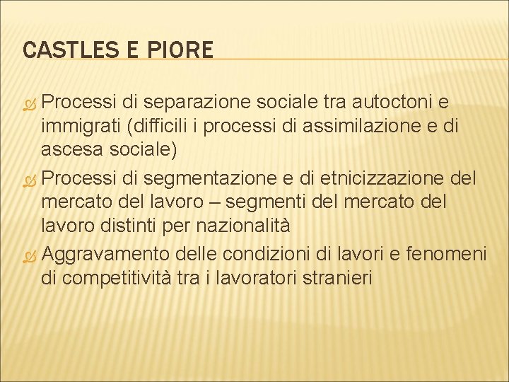 CASTLES E PIORE Processi di separazione sociale tra autoctoni e immigrati (difficili i processi
