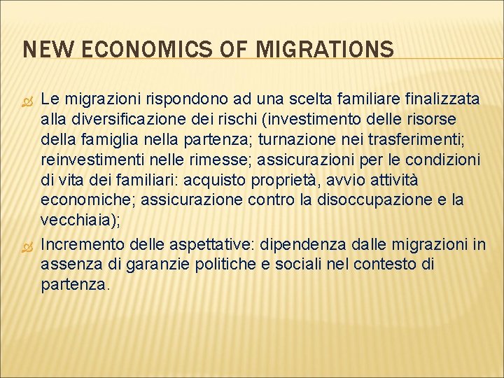 NEW ECONOMICS OF MIGRATIONS Le migrazioni rispondono ad una scelta familiare finalizzata alla diversificazione