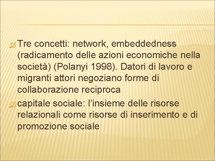  Tre concetti: network, embeddedness (radicamento delle azioni economiche nella società) (Polanyi 1998). Datori