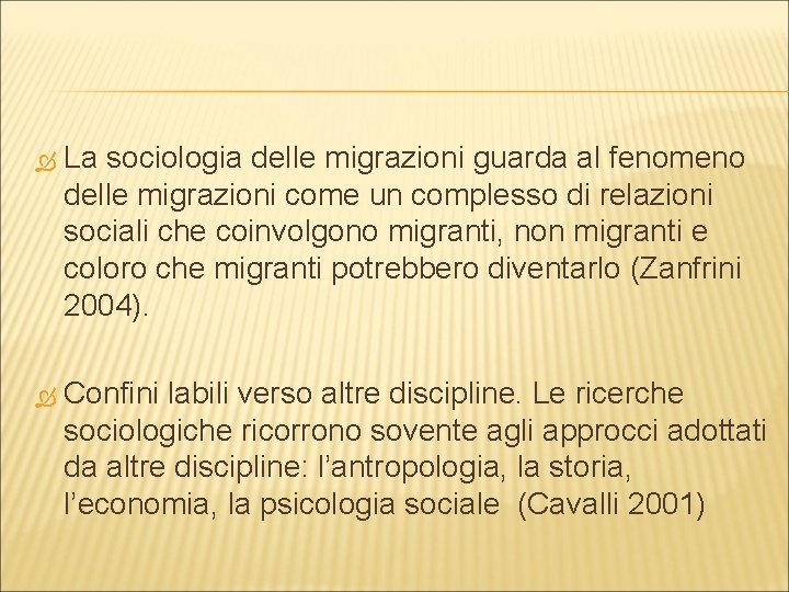  La sociologia delle migrazioni guarda al fenomeno delle migrazioni come un complesso di