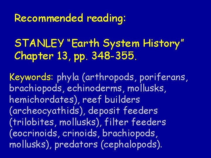 Recommended reading: STANLEY “Earth System History” Chapter 13, pp. 348 -355. Keywords: phyla (arthropods, Recommended reading: STANLEY “Earth System History” Chapter 13, pp. 348 -355. Keywords: phyla (arthropods,