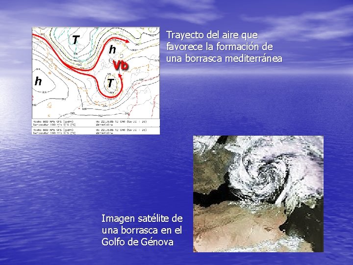 Trayecto del aire que favorece la formación de una borrasca mediterránea Imagen satélite de