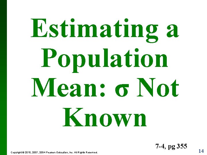 Estimating a Population Mean: σ Not Known 7 -4, pg 355 Copyright © 2010,
