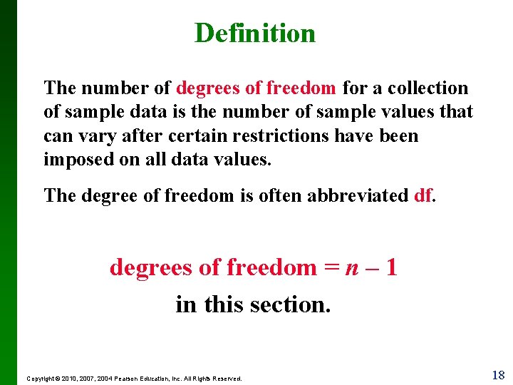 Definition The number of degrees of freedom for a collection of sample data is