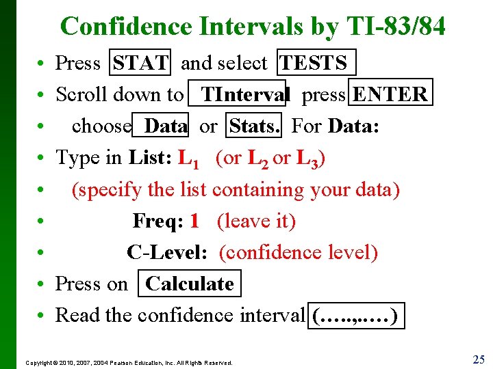 Confidence Intervals by TI-83/84 • • • Press STAT and select TESTS Scroll down