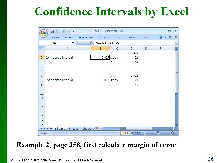 Confidence Intervals by Excel Example 2, page 358, first calculate margin of error Copyright
