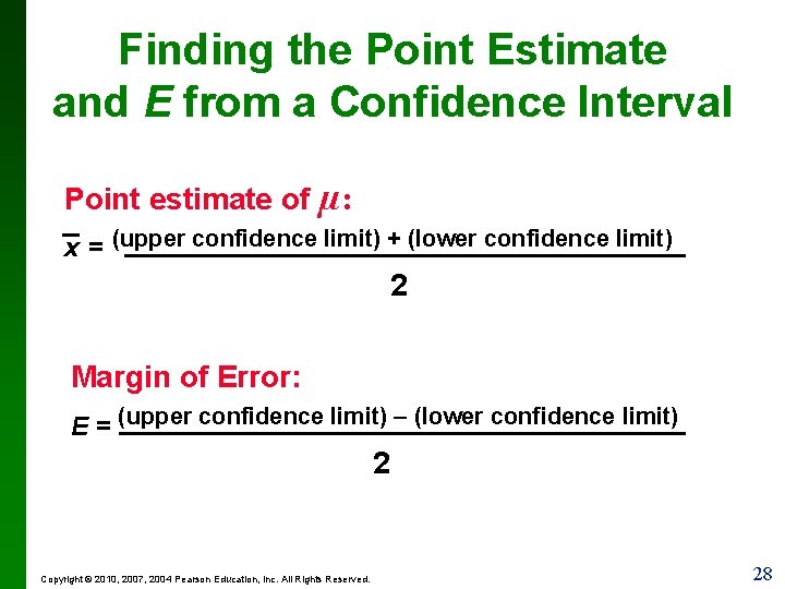Finding the Point Estimate and E from a Confidence Interval Point estimate of µ: