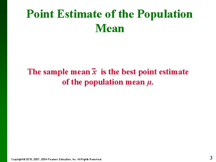 Point Estimate of the Population Mean The sample mean x is the best point