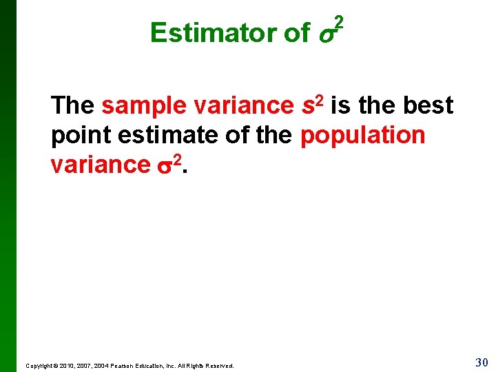 Estimator of 2 The sample variance s 2 is the best point estimate of