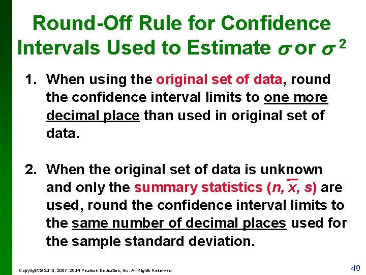 Round-Off Rule for Confidence Intervals Used to Estimate or 2 1. When using the