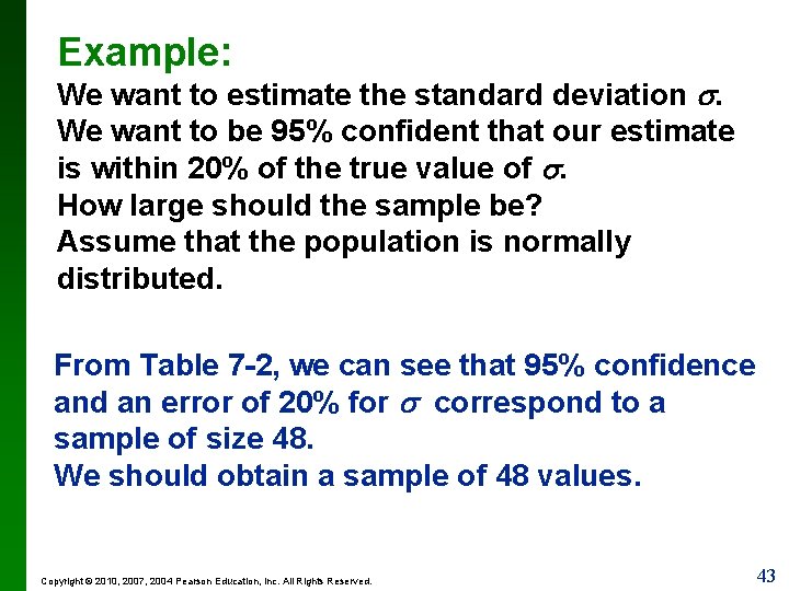 Example: We want to estimate the standard deviation . We want to be 95%