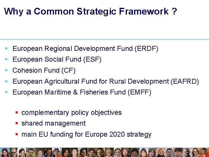 Why a Common Strategic Framework ? § European Regional Development Fund (ERDF) § European