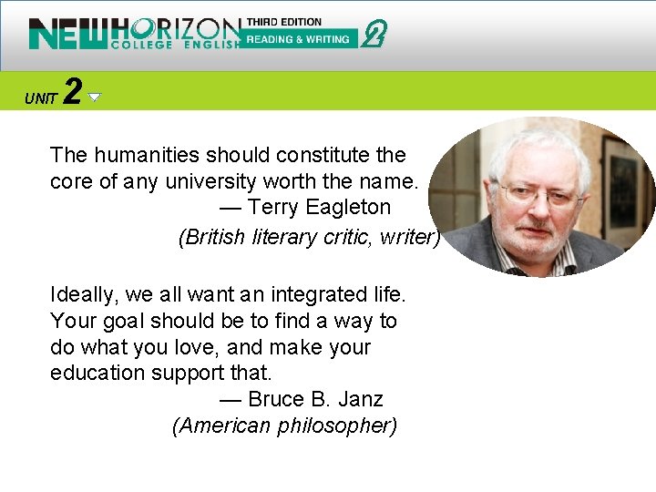 2 UNIT 2 The humanities should constitute the core of any university worth the