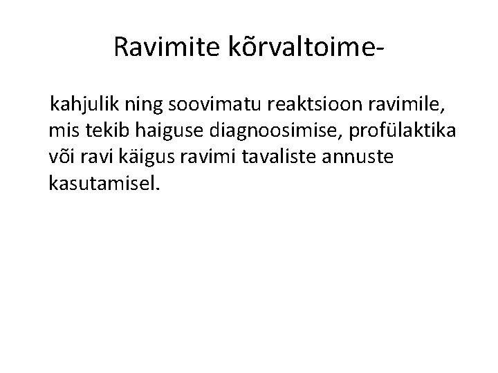 Ravimite kõrvaltoimekahjulik ning soovimatu reaktsioon ravimile, mis tekib haiguse diagnoosimise, profülaktika või ravi käigus