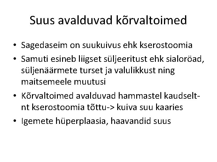 Suus avalduvad kõrvaltoimed • Sagedaseim on suukuivus ehk kserostoomia • Samuti esineb liigset süljeeritust