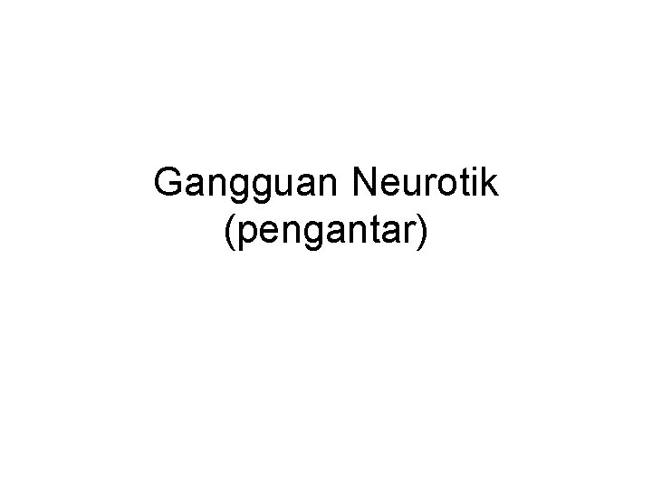 Gangguan Neurotik (pengantar) 