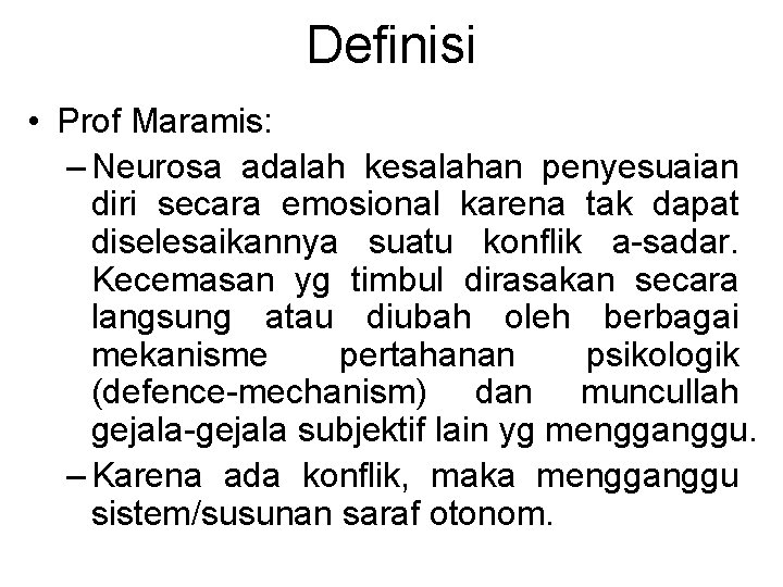 Definisi • Prof Maramis: – Neurosa adalah kesalahan penyesuaian diri secara emosional karena tak