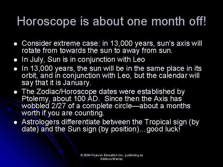 Horoscope is about one month off! l l l Consider extreme case: in 13,