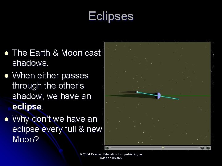 Eclipses l l l The Earth & Moon cast shadows. When either passes through