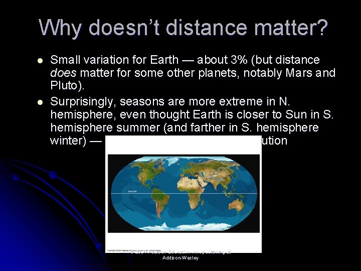 Why doesn’t distance matter? l l Small variation for Earth — about 3% (but