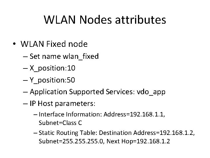 WLAN Nodes attributes • WLAN Fixed node – Set name wlan_fixed – X_position: 10