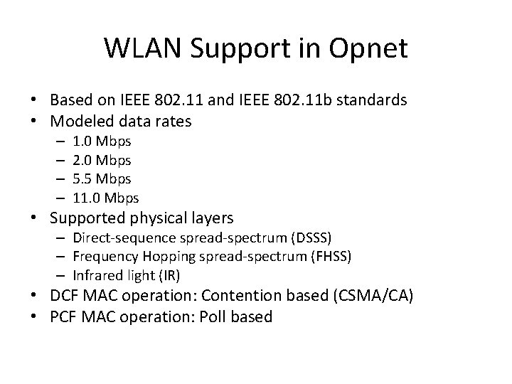 WLAN Support in Opnet • Based on IEEE 802. 11 and IEEE 802. 11
