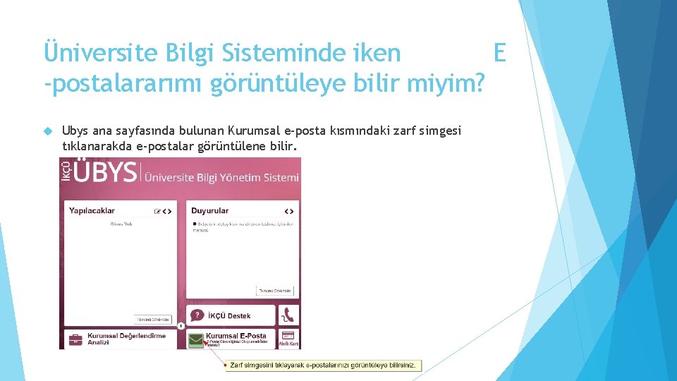 Üniversite Bilgi Sisteminde iken E -postalararımı görüntüleye bilir miyim? Ubys ana sayfasında bulunan Kurumsal