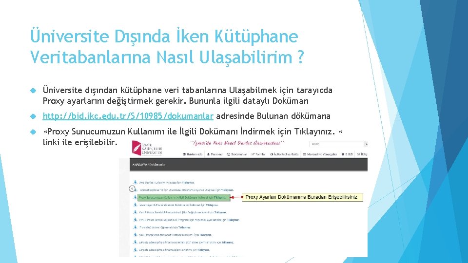 Üniversite Dışında İken Kütüphane Veritabanlarına Nasıl Ulaşabilirim ? Üniversite dışından kütüphane veri tabanlarına Ulaşabilmek