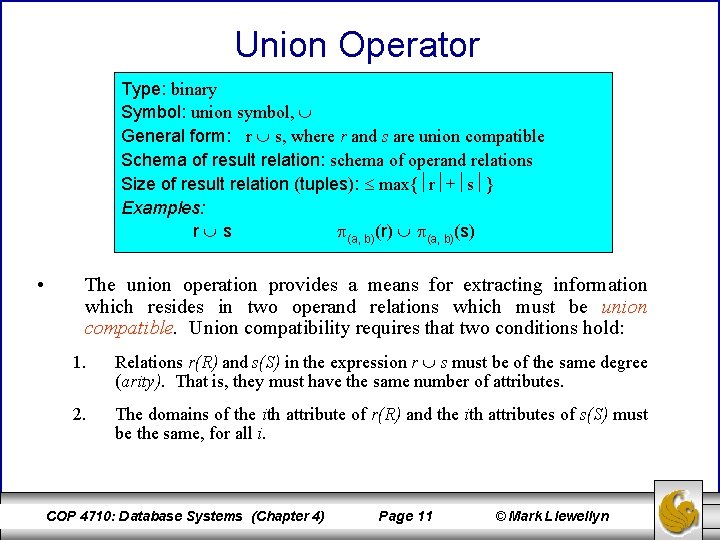 Union Operator Type: binary Symbol: union symbol, General form: r s, where r and