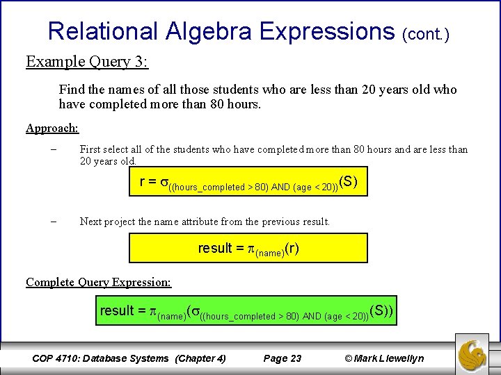 Relational Algebra Expressions (cont. ) Example Query 3: Find the names of all those