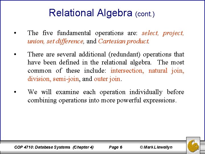 Relational Algebra (cont. ) • The five fundamental operations are: select, project, union, set