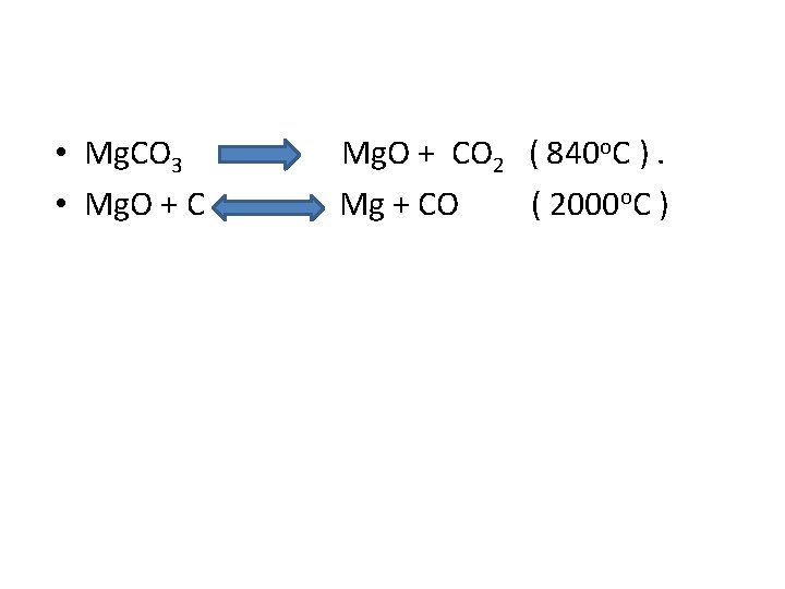  • Mg. CO 3 • Mg. O + CO 2 ( 840 o.