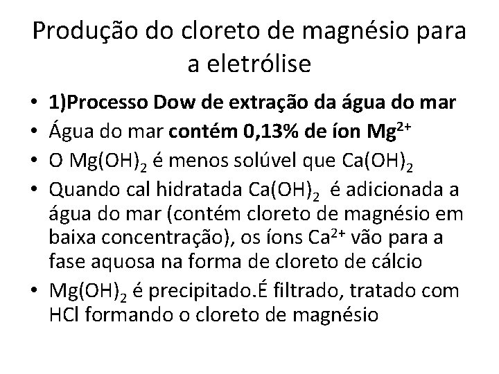 Produção do cloreto de magnésio para a eletrólise 1)Processo Dow de extração da água