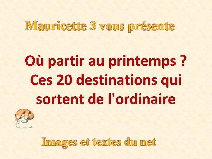 Mauricette 3 vous présente Où partir au printemps ? Ces 20 destinations qui sortent