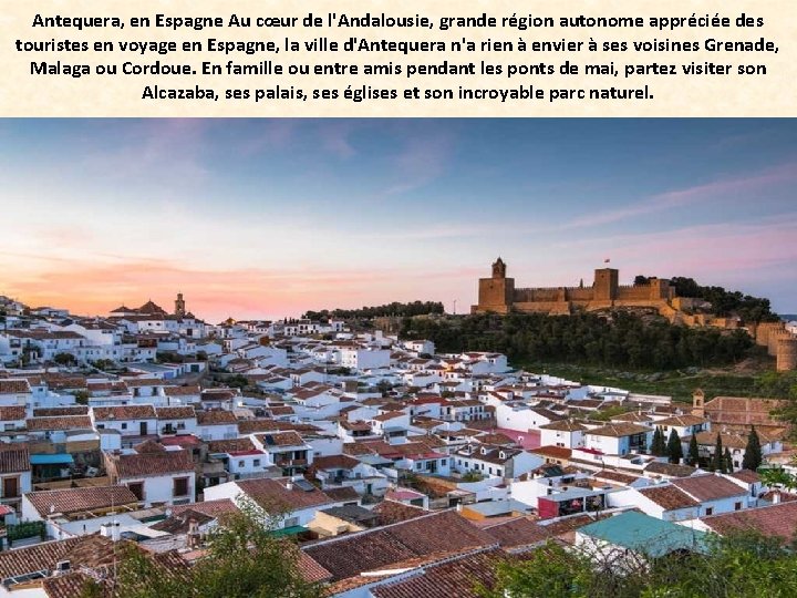 Antequera, en Espagne Au cœur de l'Andalousie, grande région autonome appréciée des touristes en