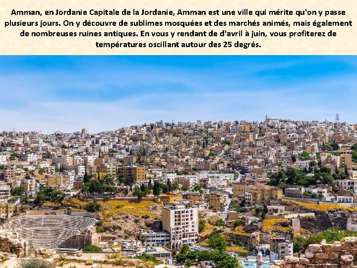 Amman, en Jordanie Capitale de la Jordanie, Amman est une ville qui mérite qu'on