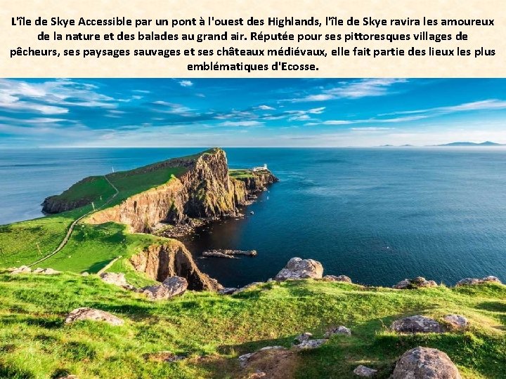 L'île de Skye Accessible par un pont à l'ouest des Highlands, l'île de Skye